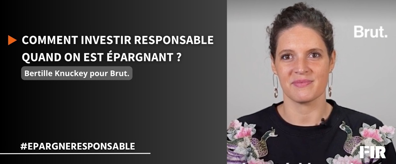 Épargne responsable - Bertille Knuckey, vice-présidente du FIR, pour Brut.