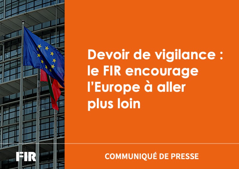 Devoir de vigilance : le FIR encourage l'Europe à aller plus loin