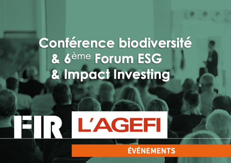 Partenariats L’Agefi : Conférence biodiversité & 6ème Forum ESG & Impact Investing