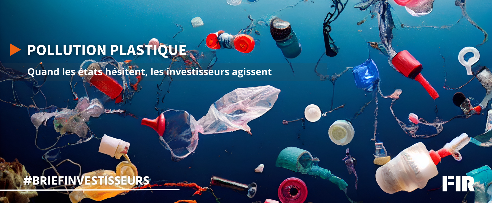 Pollution plastique : quand les états hésitent, les investisseurs agissent